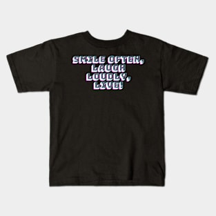 Smile Often, Laugh Loudly, Live! Kids T-Shirt